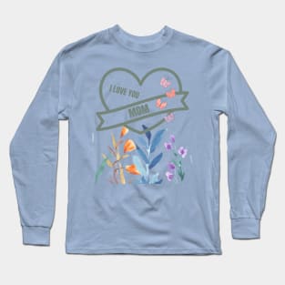 I Love You Mom Long Sleeve T-Shirt